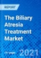 The Biliary Atresia Treatment Market - Size, Share, Outlook, and Opportunity Analysis, 2021 - 2028 - Product Image