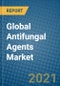 Global Antifungal Agents Market 2021-2027 - Product Image