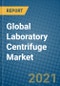 Global Laboratory Centrifuge Market 2021-2027 - Product Image