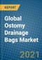 Global Ostomy Drainage Bags Market 2021-2027 - Product Image
