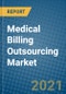 Medical Billing Outsourcing Market 2021-2027 - Product Image