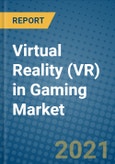 Virtual Reality (VR) in Gaming Market 2021-2027- Product Image