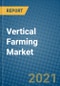 Vertical Farming Market 2021-2027 - Product Image
