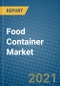Food Container Market 2021-2027 - Product Image