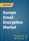 Europe Email Encryption Market 2021-2027 - Product Thumbnail Image