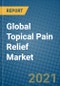 Global Topical Pain Relief Market 2021-2027 - Product Thumbnail Image