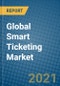 Global Smart Ticketing Market 2021-2027 - Product Image