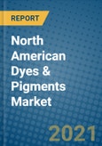 North American Dyes & Pigments Market 2021-2027- Product Image