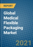 Global Medical Flexible Packaging Market 2021-2027- Product Image