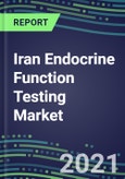 2022-2026 Iran Endocrine Function Testing Market - Supplier Shares, Forecasts for 20 Tests, Opportunities - Growth Strategies, Volume and Sales Segment Forecasts, Latest Technologies and Instrumentation Pipeline- Product Image