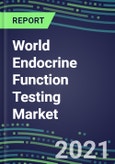 2022-2026 World Endocrine Function Testing Market - Supplier Shares, Forecasts for 20 Tests, Opportunities in 97 Countries - Growth Strategies, Volume and Sales Segment Forecasts, Latest Technologies and Instrumentation Pipeline- Product Image
