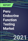 2022-2026 Peru Endocrine Function Testing Market - Supplier Shares, Forecasts for 20 Tests, Opportunities - Growth Strategies, Volume and Sales Segment Forecasts, Latest Technologies and Instrumentation Pipeline- Product Image