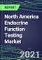 2022-2026 North America Endocrine Function Testing Market - Supplier Shares, Forecasts for 20 Tests, Opportunities in the US, Canada, Mexico - Growth Strategies, Volume and Sales Segment Forecasts, Latest Technologies and Instrumentation Pipeline - Product Thumbnail Image