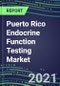 2022-2026 Puerto Rico Endocrine Function Testing Market - Supplier Shares, Forecasts for 20 Tests, Opportunities - Growth Strategies, Volume and Sales Segment Forecasts, Latest Technologies and Instrumentation Pipeline - Product Thumbnail Image