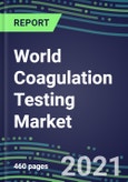 2022-2026 World Coagulation Testing Market - Supplier Shares, Segment Forecasts, Opportunities in 97 Countries - Molecular, Chromogenic and Immunodiagnostic Hemostasis Tests - Growth Strategies, Latest Technologies, Instrumentation Pipeline- Product Image