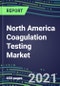 2022-2026 North America Coagulation Testing Market - Supplier Shares, Segment Forecasts, Opportunities in the US, Canada, Mexico - Molecular, Chromogenic and Immunodiagnostic Hemostasis Tests - Growth Strategies, Latest Technologies, Instrumentation Pipeline - Product Image
