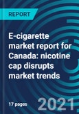 E-Cigarette Market Report for Canada: Nicotine Cap Disrupts Market Trends- Product Image