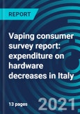 Vaping Consumer Survey Report: Expenditure on Hardware Decreases in Italy- Product Image