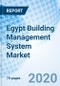Egypt Building Management System Market (2020-2026): Market Forecast by Types, by Service Types, by Applications and Competitive and Landscape - Product Thumbnail Image