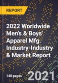2022 Worldwide Men's & Boys' Apparel Mfg. Industry-Industry & Market Report- Product Image