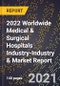 2022 Worldwide Medical & Surgical Hospitals Industry-Industry & Market Report - Product Image