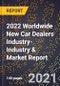 2022 Worldwide New Car Dealers Industry-Industry & Market Report - Product Image