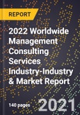 2022 Worldwide Management Consulting Services Industry-Industry & Market Report- Product Image