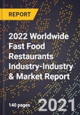 2022 Worldwide Fast Food Restaurants Industry-Industry & Market Report- Product Image