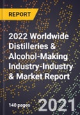 2022 Worldwide Distilleries & Alcohol-Making Industry-Industry & Market Report- Product Image