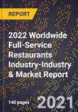 2022 Worldwide Full-Service Restaurants Industry-Industry & Market Report- Product Image
