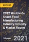 2022 Worldwide Snack Food Manufacturing Industry-Industry & Market Report - Product Thumbnail Image