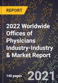 2022 Worldwide Offices of Physicians Industry-Industry & Market Report- Product Image