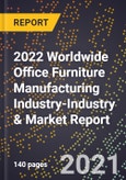 2022 Worldwide Office Furniture Manufacturing Industry-Industry & Market Report- Product Image
