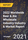 2022 Worldwide Beer & Ale Wholesale Industry-Industry & Market Report- Product Image