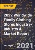 2022 Worldwide Family Clothing Stores Industry-Industry & Market Report- Product Image