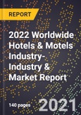 2022 Worldwide Hotels & Motels Industry-Industry & Market Report- Product Image