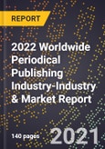 2022 Worldwide Periodical Publishing Industry-Industry & Market Report- Product Image