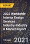 2022 Worldwide Interior Design Services Industry-Industry & Market Report - Product Thumbnail Image