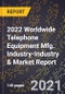 2022 Worldwide Telephone Equipment Mfg. Industry-Industry & Market Report - Product Thumbnail Image