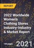 2022 Worldwide Women's Clothing Stores Industry-Industry & Market Report- Product Image