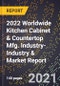 2022 Worldwide Kitchen Cabinet & Countertop Mfg. Industry-Industry & Market Report - Product Thumbnail Image