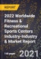 2022 Worldwide Fitness & Recreational Sports Centers Industry-Industry & Market Report - Product Thumbnail Image