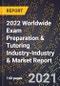 2022 Worldwide Exam Preparation & Tutoring Industry-Industry & Market Report - Product Thumbnail Image