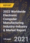 2022 Worldwide Electronic Computer Manufacturing Industry-Industry & Market Report - Product Thumbnail Image