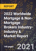 2022 Worldwide Mortgage & Non-Mortgage Brokers Industry-Industry & Market Report- Product Image
