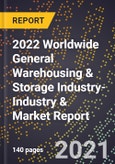 2022 Worldwide General Warehousing & Storage Industry-Industry & Market Report- Product Image