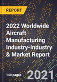 2022 Worldwide Aircraft Manufacturing Industry-Industry & Market Report- Product Image