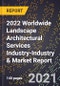2022 Worldwide Landscape Architectural Services Industry-Industry & Market Report - Product Thumbnail Image