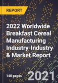 2022 Worldwide Breakfast Cereal Manufacturing Industry-Industry & Market Report- Product Image
