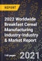 2022 Worldwide Breakfast Cereal Manufacturing Industry-Industry & Market Report - Product Thumbnail Image